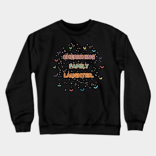 Cherishing family laughter. Crewneck Sweatshirt